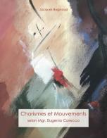 Charismes et mouvements. Selon Mgr. Eugenio Corecco di Jacques Bagnoud edito da Chora