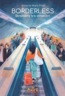Borderless: straniera tra stranieri. Nuova ediz. di Annarita Maria Pizzo edito da GMA