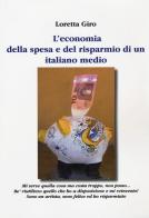 L' economia della spesa e del risparmio di un italiano medio di Loretta Giro edito da Aldenia Edizioni