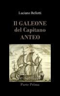 Il galeone del capitano Anteo vol.1 di Luciano Bellotti edito da Youcanprint