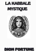 La Kabbale mystique di Dion Fortune edito da StreetLib