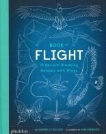 Book of flight. 10 record-breaking animals wit wings. Ediz. a colori di Gabrielle Balkan edito da Phaidon