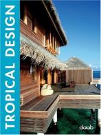 Tropical design. Ediz. italiana, inglese, spagnola, francese e tedesca edito da Daab