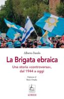 La Brigata ebraica. Una storia «controversa», dal 1944 a oggi di Alberto Fazolo edito da 4Punte edizioni