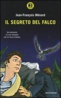 Il segreto del falco di Jean-François Ménard edito da Mondadori