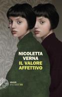 Il valore affettivo di Nicoletta Verna edito da Einaudi