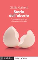 Storia dell'aborto di Giulia Galeotti edito da Il Mulino