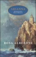 Arianna prigioniera dell'abbazia di Rosa Alberoni edito da BUR Biblioteca Univ. Rizzoli