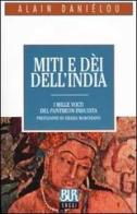 Miti e dèi dell'India di Alain Daniélou edito da BUR Biblioteca Univ. Rizzoli
