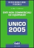 Unico 2005. Enti non commerciali ed equiparati di Alessandro Blasi, Giorgio Minnucci edito da Buffetti