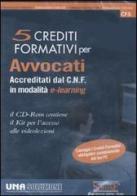 Cinque crediti formativi per avvocati accreditati dal C. N. F. in modalità e-learning. CD-ROM edito da Edizioni Giuridiche Simone