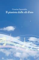 Il pianista dalle ali d'oro di Cesarino Squassabia edito da Gruppo Albatros Il Filo