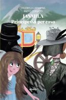 Jasmila. Principessa per caso. Ediz. illustrata di Lyudmyla Lapshyna, Mario Corrado edito da Gruppo Albatros Il Filo