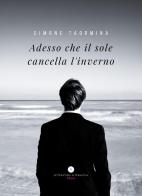 Adesso che il sole cancella l'inverno di Simone Taormina edito da Letteratura Alternativa