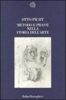 Metodo e prassi nella storia dell'arte di Otto Pächt edito da Bollati Boringhieri