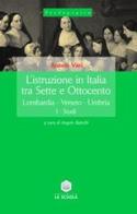 L' istruzione in Italia tra Sette e Ottocento vol.1 edito da La Scuola SEI