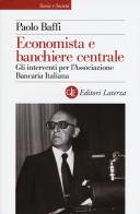 Economista e banchiere centrale. Gli interventi per l'Associazione Bancaria Italiana di Paolo Baffi edito da Laterza