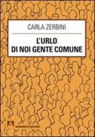 L' urlo di noi gente comune di Carla M. Zerbini edito da Armando Editore