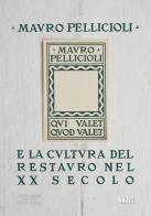 Mauro Pelliccioli e la cultura del restauro nel XX secolo edito da SAGEP