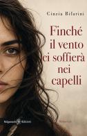 Finché il vento ci soffierà nei capelli di Cinzia Bifarini edito da Gilgamesh Edizioni