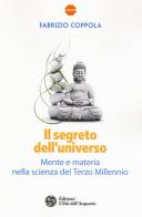 Il segreto dell'universo. Mente e materia nella scienza del terzo millennio di Fabrizio Coppola edito da L'Età dell'Acquario