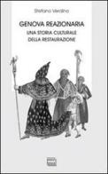 Genova reazionaria. Una storia culturale della Restaurazione di Stefano Verdino edito da Interlinea