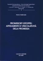 Promissory estoppel: affidamento e vincolatività della promessa di Paolo Pardolesi edito da Cacucci
