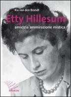 Etty Hillesum. Amicizia ammirazione mistica di Ria Van den Brandt edito da Apeiron Editori
