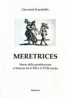 Meretrices. Storia della prostituzione a Venezia dal XIII al XVIII secolo di Giovanni Scarabello edito da Supernova