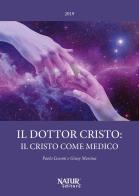 Il dottor Cristo: il Cristo come medico di Paolo Lissoni, Giusy Messina edito da Natur Editore