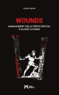 WOUNDS. Management delle ferite difficili e ulcere cutanee di Claudio Ligresti edito da Acta Medica Edizioni