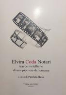 Elvira Coda Notari. Tracce metelliane di una pioniera del cinema edito da Autopubblicato