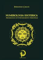 Numerologia esoterica. Programma di potenziamento personale di Piergiorgio Carlini edito da Youcanprint