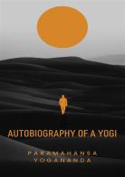 Autobiography of a Yogi di Yogananda Paramahansa edito da Alemar