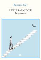 Letteralmente di Riccardo Mey edito da Interno Libri Edizioni