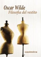 Filosofia del vestito di Oscar Wilde edito da Casimiro