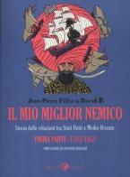 Il mio migliore nemico. Storia delle relazioni tra Stati Uniti e Medio Oriente. Prima parte 1783-1953 di Jean-Pierre Filiu, David B. edito da Rizzoli Lizard