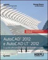 AutoCAD 2012 e AutoCAD LT 2012. La guida ufficiale Autodesk per il professionista di George Omura, R. Graham edito da Hoepli