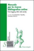 Manuale per la ricerca bibliografica online. Fare tagging nella web society edito da Franco Angeli
