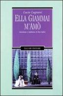 Ella giammai m'amò. Invenzione e tradizione di don Carlos di Lucio Lugnani edito da Liguori