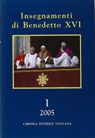 Insegnamenti di Benedetto XVI (2005) vol.1 di Benedetto XVI (Joseph Ratzinger) edito da Libreria Editrice Vaticana