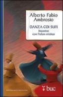 Danza coi sufi. Incontro con l'Islam mistico di Alberto F. Ambrosio edito da San Paolo Edizioni