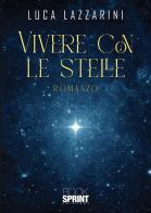 Vivere con le stelle di Luca Lazzarini edito da Booksprint