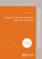 I gruppi di società nel codice della crisi d'impresa di Paolo Bosticco edito da Giuffrè