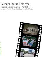 Veneto 2000: il cinema. Identità e globalizzazione a Nordest edito da Marsilio