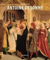 Antoine de Lonhy di Frédéric Elsig edito da Silvana