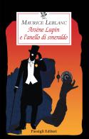 Arsène Lupin e l'anello di smeraldo di Maurice Leblanc edito da Passigli