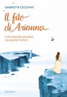 Il filo di Arianna. Cosa rimane quando un amore finisce di Ombretta Cecchini edito da Sonzogno
