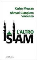 L' altro Islam di Karim Mezran, Vincenzo G. Ahmad edito da Rubbettino