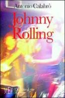 Johnny Rolling. Una gioventù di musica, battaglie e amori nella Calabria degli anni '70 di Antonio Calabrò edito da L'Autore Libri Firenze